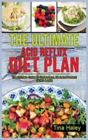 The Ultimate Acid Reflux Diet Plan: The Ultimate Guide To Understand, Heal And Prevent GERD & LPR. 1801727929 Book Cover