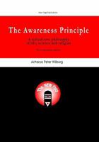 The Awareness Principle: A radical new philosophy of life, science and religion - new expanded edition 1904519091 Book Cover