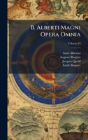 B. Alberti Magni Opera Omnia (French Edition) 1024452816 Book Cover