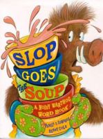 Slop Goes the Soup (Noisy Warthog Word Book) 0786804696 Book Cover