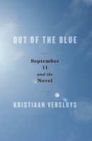 Out of the Blue: September 11 and the Novel 0231149379 Book Cover