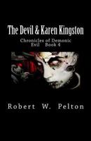 The Devil & Karen Kingston: Chronicles of Demonic Evil Book 4 1475174829 Book Cover