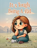 It's Tough Being A Kid B0FL6VM8GH Book Cover