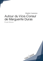 Autour du Vice-Consul de Marguerite Duras (French Edition) 2342168616 Book Cover