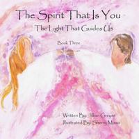 The Spirit That Is You: The Light That Guides Us 1539013847 Book Cover