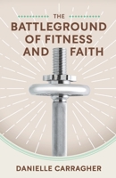 The Battleground of Fitness and Faith B0FR32SV7R Book Cover