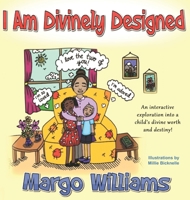 I Am Divinely Designed: An interactive exploration into a child's divine worth and destiny! 0578622033 Book Cover