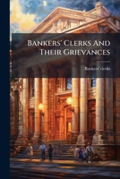 Bankers' Clerks And Their Grievances 1179603346 Book Cover