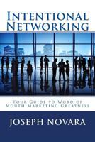 Intentional Networking: Your Guide to Word of Mouth Marketing Greatness 1502422840 Book Cover