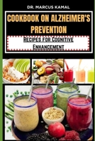 Cookbook on Alzheimer's Prevention: Recipes for Cognitive Enhancement B0CQGJDTGL Book Cover