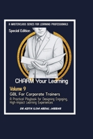 Game-Based Learning for Corporate Trainers: A Practical Playbook for Designing Engaging, High-Impact Learning Experiences (CHARM Your Learning Masterclass Series) 6299246138 Book Cover