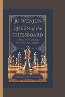 JU WENJUN: QUEEN OF THE CHESSBOARD: The Mind, Moves, and Magic of a World Chess Champion B0DWTV1179 Book Cover