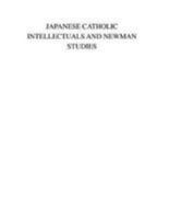 Japanese Catholic Intellectuals and Newman Studies 1680530399 Book Cover
