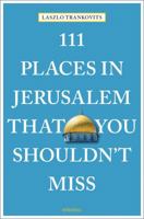 111 Places in Jerusalem That You Shouldn't Miss 3740803207 Book Cover