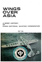 Wings Over Asia 2: A Brief History of the Chinese National Aviation Corporation 1517179521 Book Cover