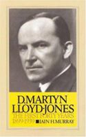 David Martyn Lloyd-Jones the First Forty Years 1899-1939 0851513530 Book Cover