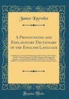 A Critical Pronouncing Dictionary of the English Language: Incorporating the Labours of Sheridan and Walker ... Also a Key to the Pronunciation of Classical and Scripture Proper Names 9354218016 Book Cover