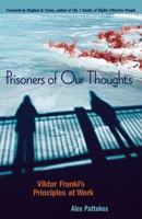 Prisoners of Our Thoughts: Viktor Frankl's Principles for Discovering Meaning in Life and Work 1576754065 Book Cover