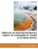 Addresses on historical and literary subjects: 0526423927 Book Cover