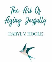The Art of Aging Joyfully 1962071170 Book Cover