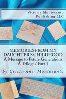 Memories from My Daughter's Childhood / A Trilogy Part 1: A Message to Future Generations 0999644041 Book Cover