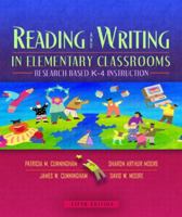 Reading and Writing in Elementary Classrooms: Research Based K-4 Instruction 0205386407 Book Cover