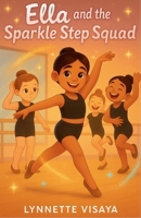 Ella and the Sparkle Step Squad: Book 1 B0G2CZSFN4 Book Cover