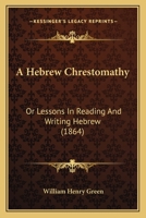 A Hebrew Chrestomathy, or, Lessons in Reading and Writing Hebrew [electronic Resource] 1010038648 Book Cover