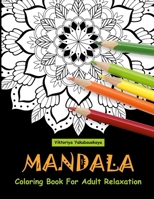 Mandala Coloring Book for Adult Relaxation: Coloring Pages for Meditation and Happiness 1794686185 Book Cover