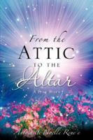 From the Attic to the Altar 1602660212 Book Cover
