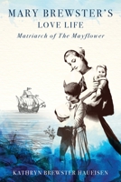 Mary Brewster's Love Life Matriarch of the Mayflower 1954253303 Book Cover