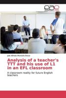 Analysis of a teacher's TTT and his use of L1 in an EFL classroom 6202151579 Book Cover