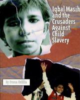 Iqbal Masih and the Crusaders Against Child Slavery 0805054596 Book Cover