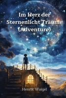 Im Herz der Sternenlicht Träume (Adventure) (German Edition) 9628335553 Book Cover