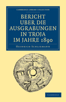 Bericht �ber Die Ausgrabungen in Troja Im Jahre 1890 (Classic Reprint) 1160323356 Book Cover