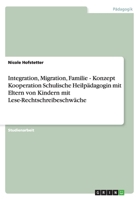 Integration, Migration, Familie - Konzept Kooperation Schulische Heilpdagogin mit Eltern von Kindern mit Lese-Rechtschreibeschwche 365627892X Book Cover