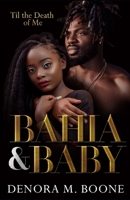 Bahia and Baby: 'Til the Death of Me 1654242292 Book Cover