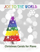 Joy to the World: Christmas Carols for Piano 21 Christmas songs for easy piano or easy keyboard Ideal for children 1688072500 Book Cover