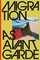 Migration as Avant-Garde 3862067181 Book Cover