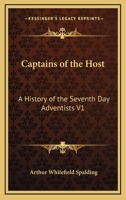 Captains of the Host: A History of the Seventh Day Adventists V1 1419174061 Book Cover
