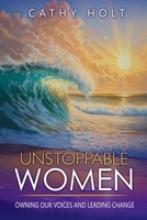 Unstoppable Women : Owning Our Voices and Leading Change 1965652247 Book Cover