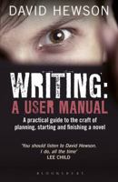 Writing: A User's Manual: A practical guide to planning, starting and finishing a novel 140815742X Book Cover