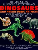 The Macmillan Illustrated Encyclopedia of Dinosaurs and Prehistoric Animals: A Visual Who's Who of Prehistoric Life 0025801910 Book Cover