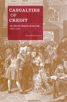 Casualties of Credit: The English Financial Revolution, 1620-1720 0674047389 Book Cover