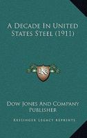 A Decade in United States Steel 1120115000 Book Cover