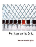 Our Stage and its Critics (Esprios Classics) 1022925628 Book Cover
