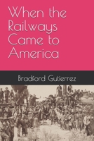 When the Railways Came to America B0F9T98GQ6 Book Cover