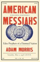 American Messiahs: False Prophets of a Damned Nation 1631492136 Book Cover