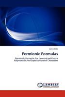 Fermionic Formulas: Fermionic Formulas For Unrestricted Kostka Polynomials And Superconformal Characters 3846584843 Book Cover
