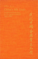 China's Silk Trade: Traditional Industry in the Modern World, 1842-1937 (Harvard East Asian Monographs) 0674119622 Book Cover